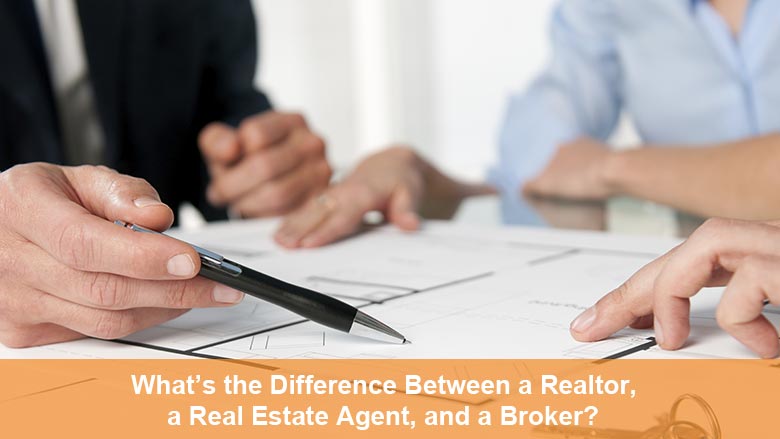 The Difference Between A Realtor A Real Estate Agent And A Broker 